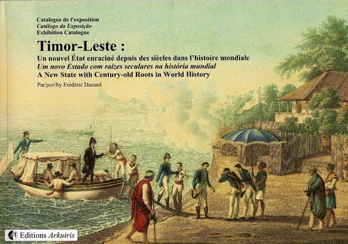 Couverture de : Catalogue de l'exposition : Timor-Leste : un nouvel État enraciné depuis des siècles dans l'histoire mondiale 