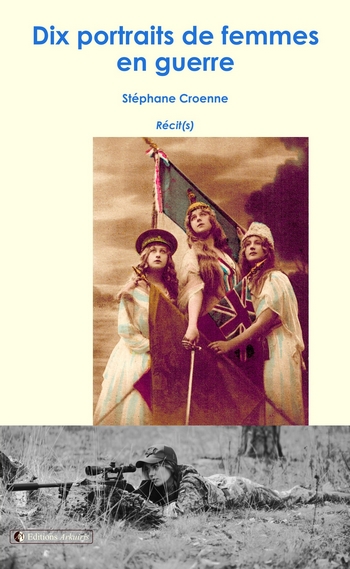 Couverture de : Croenne, Stéphane, "Dix portraits de femmes en guerre"